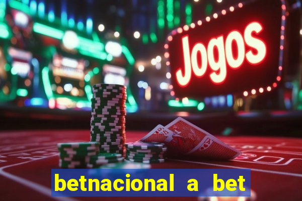 betnacional a bet dos brasileiros